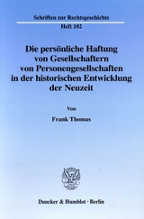 Die pers&ouml;nliche Haftung von Gesellschaftern von Personengesellschaften in der historischen Entwicklung der Neuzeit. - Frank Thomas