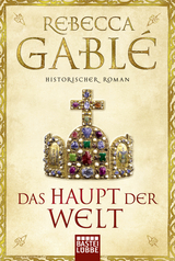 Das Haupt der Welt - Rebecca Gablé