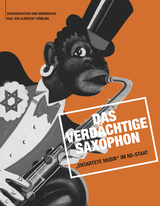 Das verd&auml;chtige Saxophon &ndash; &bdquo;Entartete Musik&ldquo; im NS-Staat - 