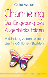 Channeling - Der Eingebung des Augenblicks folgen - Claire Avalon