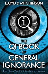 QI: The Book of General Ignorance - The Noticeably Stouter Edition - Lloyd, John; Mitchinson, John