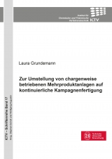 Zur Umstellung von chargenweise betriebenen Mehrproduktanlagen auf kontinuierliche Kampagnenfertigung - Laura Grundemann