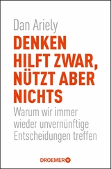 Denken hilft zwar, n&uuml;tzt aber nichts - Dan Ariely