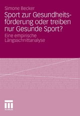 Sport zur Gesundheitsf&ouml;rderung oder treiben nur Gesunde Sport? - Simone Becker
