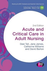 Acute and Critical Care in Adult Nursing - Tait, Desiree; James, Jane; Norris, Catherine; Barton, David