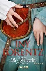Die Pilgerin - Iny Lorentz