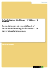 Repatriation as an essential part of  intercultural training in the context of intercultural management - A. Tucholka, A. Blöchlinger, J. Widmer, R. Schmidt