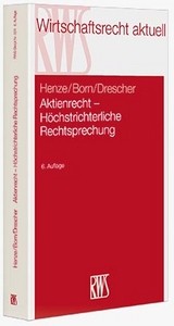 Aktienrecht - H&ouml;chstrichterliche Rechtsprechung - Hartwig Henze, Manfred Born, Ingo Drescher