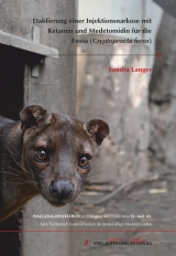 Etablierung einer Injektionsnarkose mit Ketamin und Medetomidin f&uuml;r die Fossa (Cryptoprocta ferox) - Sandra Langer