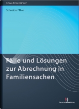 F&auml;lle und L&ouml;sungen zur Abrechnung in Familiensachen - Norbert Schneider, Lotte Thiel