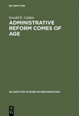 Administrative Reform Comes of Age - Gerald E. Caiden