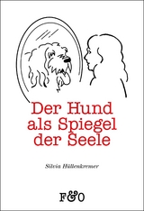 Der Hund als Spiegel der Seele - Silvia H&uuml;llenkremer