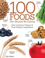100 Foods You Should Be Eating - Matten, Glen