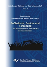 Fu&szlig;ballfans, Fantum und Forschung - Gabriel Duttler, Andreas Gr&uuml;n, Harald Lange