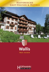 Historische Gast-H&auml;suer und Hotels Wallis - Inge Jucker