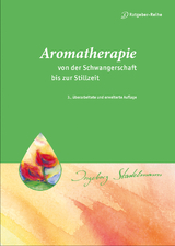 Aromatherapie - von der Schwangerschaft bis zur Stillzeit - Ingeborg Stadelmann