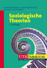 Soziologische Theorien - Hartmut Rosa, David Strecker, Andrea Kottmann