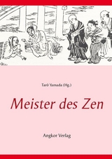 Meister des Zen - Chao-chu Joshu, Muso Soseki, Zibo Zhenke, Menzan Zuiho