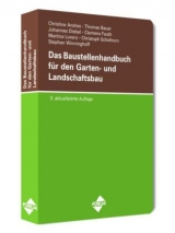 Das Baustellenhandbuch für den Garten- und Landschaftsbau - Andres, Christine; Bauer, Thomas; Diebel, Johannes; Fauth, Clemens; Lorenz, Martina; Schelhorn, Christoph; Winninghoff, Stephan