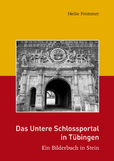 Das Untere Schlossportal in T&uuml;bingen - Heike Frommer