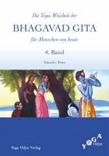 Die Weisheit der Bhagavad Gita f&uuml;r Menschen von heute (Buchausgabe) / Die Yoga-Weisheit der Bhagavad Gita f&uuml;r Menschen von heute - Sukadev Volker Bretz