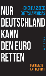 Nur Deutschland kann den Euro retten - Heiner Flassbeck, Costas Lapavitsas