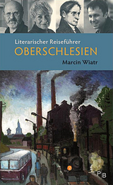 Literarischer Reisef&uuml;hrer Oberschlesien - Marcin Wiatr