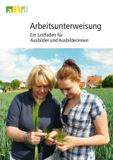 Arbeitsunterweisung - Ein Leitfaden f&uuml;r Ausbilder und Ausbilderinnen - Monika Boye, Fred-Heinrich Jensen, Georg M&ouml;hlenbruch, Thomas Emig