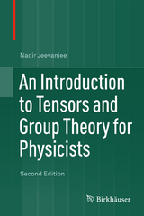 An Introduction to Tensors and Group Theory for Physicists - Nadir Jeevanjee