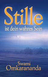 Stille ist dein wahres Sein - Swami Omkarananda