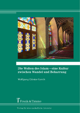 Die Welten des Islam &ndash; eine Kultur zwischen Wandel und Beharrung - Wolfgang G&uuml;nter Lerch