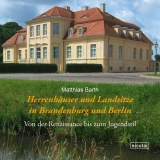 Herrenh&auml;user und Landsitze in Brandenburg und Berlin - Matthias Barth