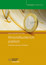 Wirtschaftsunterricht praktisch - Daniel von Kirchner, Peter R&ouml;ben