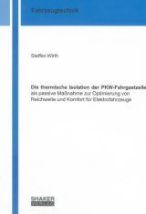 Die thermische Isolation der PKW-Fahrgastzelle als passive Ma&szlig;nahme zur Optimierung von Reichweite und Komfort f&uuml;r Elektrofahrzeuge - Steffen Wirth