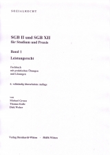 SGB II und SGB XII f&uuml;r Studium und Praxis, Band 1 - Leistungsrecht - Michael Grosse, Thomas Kulle, Dirk Weber