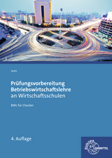 Pr&uuml;fungsvorbereitung Betriebswirtschaftslehre an Wirtschaftsschulen - Manuela Stahl