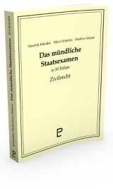 Das m&uuml;ndliche Staatsexamen in 50 F&auml;llen - Zivilrecht - Hendrik Kl&uuml;nder, Mirco Schultze, Markus Selent