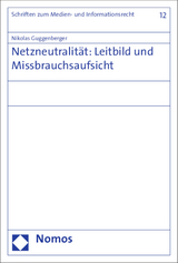 Netzneutralit&auml;t: Leitbild und Missbrauchsaufsicht - Nikolas Guggenberger