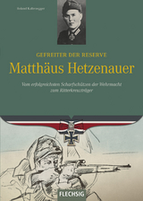 Gefreiter der Reserve Matth&auml;us Hetzenauer - Roland Kaltenegger