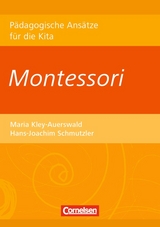 P&auml;dagogische Ans&auml;tze f&uuml;r die Kita / Montessori - Maria Kley-Auerswald, Hans-Joachim Schmutzler