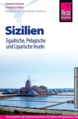 Reise Know-How Sizilien, Egadische, Pelagische und Liparische Inseln - Friedrich K&ouml;the, Daniela Schetar