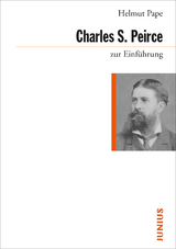 Charles Sanders Peirce zur Einf&uuml;hrung - Helmut Pape