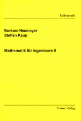 Mathematik f&uuml;r Ingenieure II - Burkhard Neumayer, Steffen Kaup