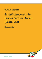 Gastst&auml;ttengesetz des Landes Sachsen-Anhalt (GastG LSA) - Ulrich Koehler