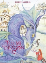 Tell Me a Dragon - Morris, Jackie