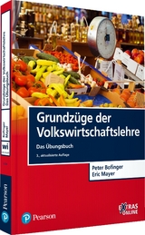 Grundz&uuml;ge der Volkswirtschaftslehre - Das &Uuml;bungsbuch - Peter Bofinger, Eric Mayer