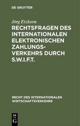 Rechtsfragen des internationalen elektronischen Zahlungsverkehrs durch S.W.I.F.T. - J&ouml;rg Etzkorn