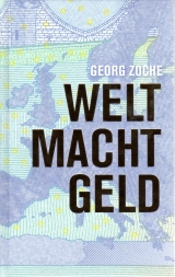 WELT MACHT GELD - Zoche, Georg