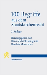 100 Begriffe aus dem Staatskirchenrecht - Munsonius, Hendrik; Heinig, Hans Michael