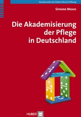 Die Akademisierung der Pflege in Deutschland - Simone Moses